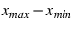 $x_{max} - x_{min}$