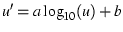 $u' = a \log_{10}(u) + b$