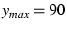 $y_{max} = 90$