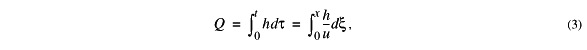 Q = Int(0,t) h dt' = Int(0,x) h/u dx'